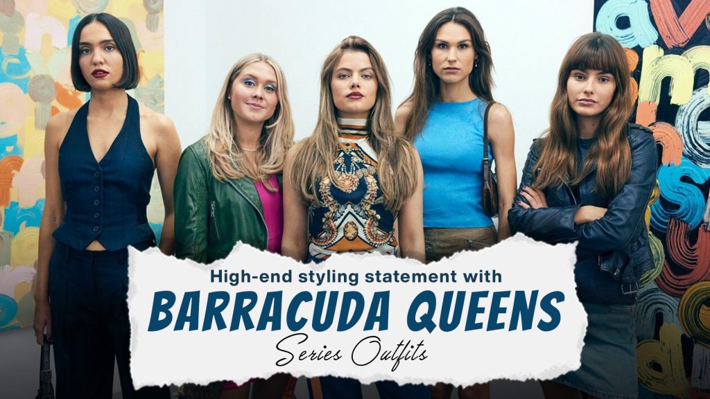 A high-end styling statement with the barracuda queens series OUTFITS