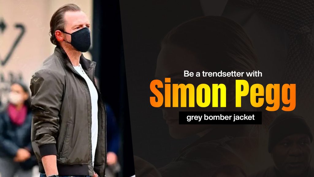 Be a trendsetter with Simon Pegg grey bomber jacket