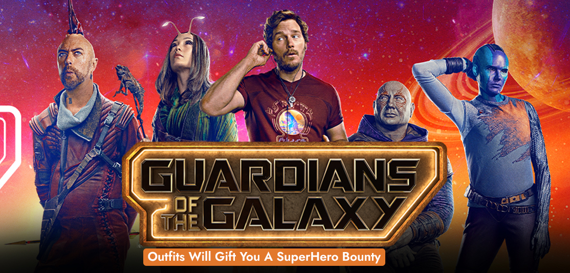 Guardians Of The Galaxy Outfits Will Gift You A SuperHero Bounty