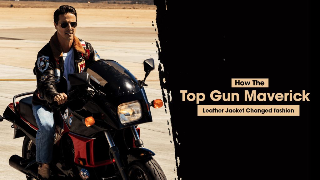 How The Top Gun Maverick Leather Jacket Changed Fashion
