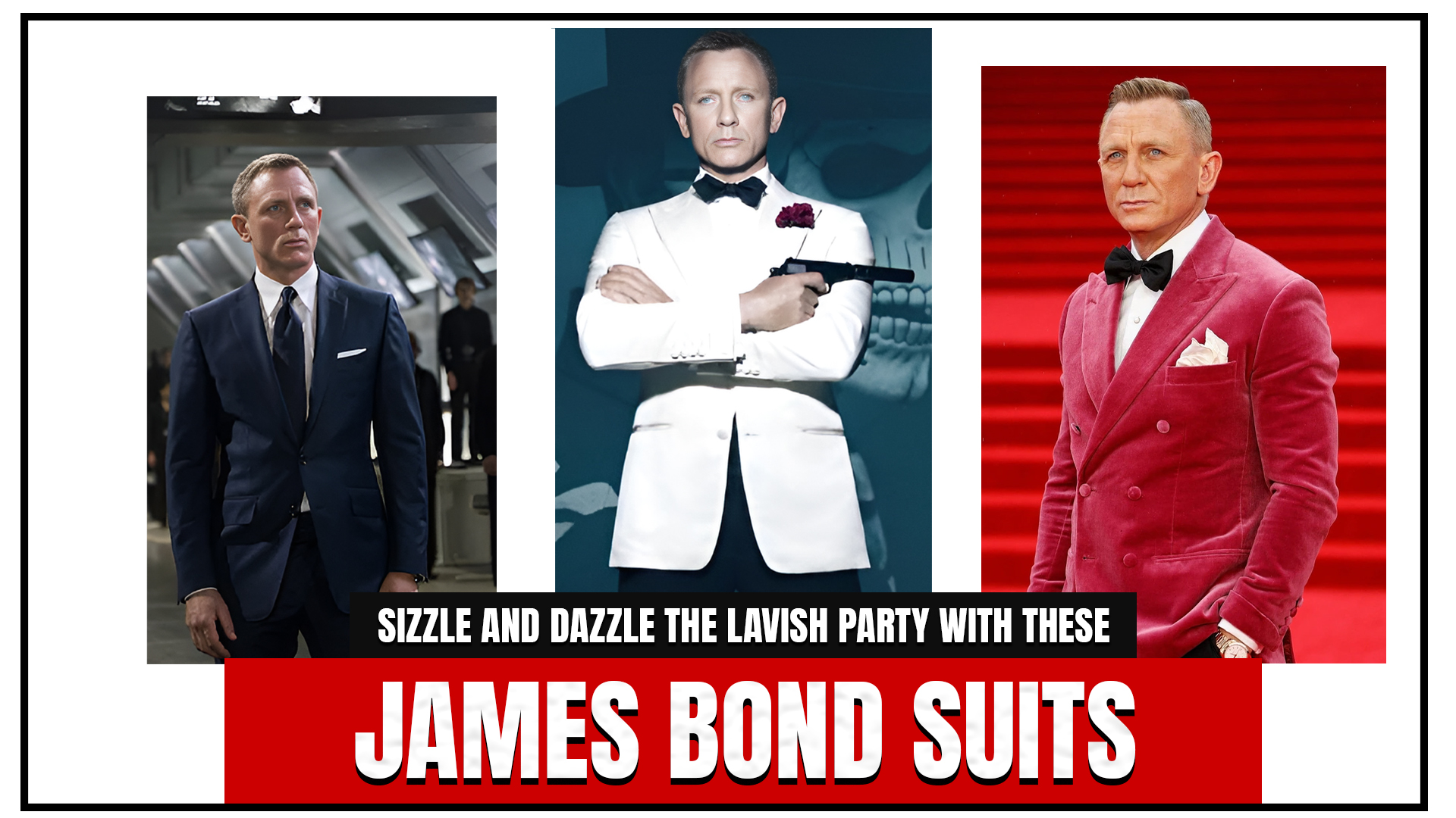 SIZZLE AND DAZZLE THE LAVISH PARTY WITH THESE JAMES BOND SUITS