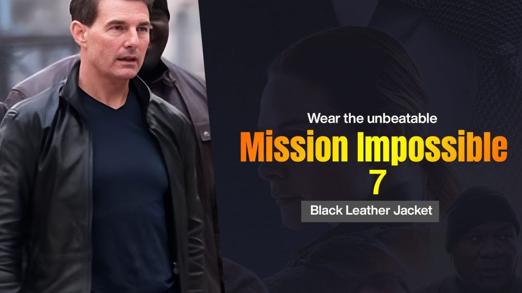 Wear the unbeatable Mission Impossible 7 Black Leather Jacket
